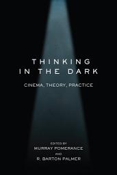 Icon image Thinking in the Dark: Cinema, Theory, Practice