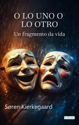 Icon image O lo uno o lo otro: Un Fragmento da Vida