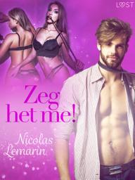 Icon image Zeg het me! – Erotisch verhaal