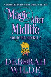 Icon image Magic After Midlife Collection: Books 1-3: A Humorous Paranormal Women's Fiction