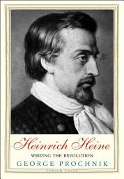 Icon image Heinrich Heine: Writing the Revolution