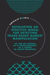 Icon image Developing an Effective Model for Detecting Trade-Based Market Manipulation