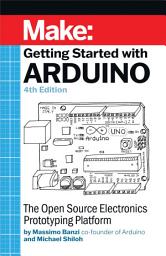 Icon image Getting Started With Arduino: The Open Source Electronics Prototyping Platform, Edition 4