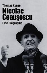 Icon image Nicolae Ceausescu: Eine Biographie