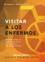Icon image Visitar a los enfermos: Ministrando la gracia de Dios en tiempos de enfermedad