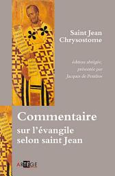 Icon image Commentaire sur l'évangile selon saint Jean
