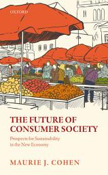 Icon image The Future of Consumer Society: Prospects for Sustainability in the New Economy