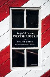 Icon image In fränkischen Wirtshäusern: 19 ausgewählte Wirtshäuser in Ober-, Mittel- und Unterfranken