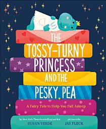Icon image The Tossy-Turny Princess and the Pesky Pea: A Fairy Tale to Help You Fall Asleep (Feel-Good Fairy Tales)