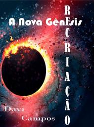 Icon image A Nova Gênesis: Recriação