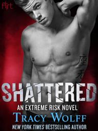 Icon image Shattered: An Extreme Risk Novel