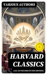 Icon image Harvard Classics (All 20 Volumes in One Edition): Enriched edition.