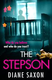 Icon image The Stepson: A completely addictive psychological thriller from Diane Saxon