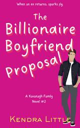 Icon image The Billionaire Boyfriend Proposal: A Smart Sexy Romance