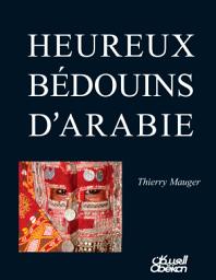 Icon image HEUREUX BÉDOUINS D’ARABIE