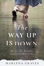 Icon image The Way Up Is Down: Menjadi Serupa dengan Kristus