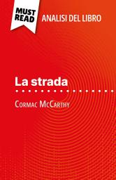 Icon image La strada di Cormac McCarthy (Analisi del libro): Analisi completa e sintesi dettagliata del lavoro