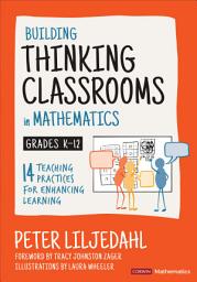 Icon image Building Thinking Classrooms in Mathematics, Grades K-12: 14 Teaching Practices for Enhancing Learning
