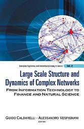 Icon image Large Scale Structure and Dynamics of Complex Networks: From Information Technology to Finance and Natural Science