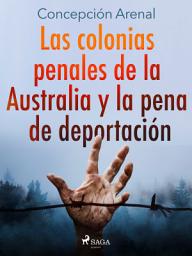 Icon image Las colonias penales de la Australia y la pena de deportación