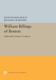 Icon image William Billings of Boston: Eighteenth-Century Composer