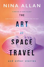 Icon image The Art of Space Travel and Other Stories