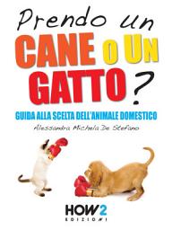 Icon image PRENDO UN CANE O UN GATTO? Guida alla scelta dell’animale domestico