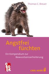 Icon image Angstfrei fürchten: Ein Kompendium zur Bewusstseinserheiterung