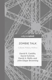 Icon image Zombie Talk: Culture, History, Politics