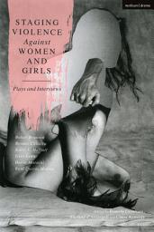 Icon image Staging Violence Against Women and Girls: Plays and Interviews