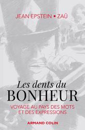 Icon image Les dents du bonheur: Voyage au pays des mots et des expressions