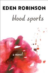 Icon image Blood Sports: A Novel