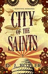 Icon image City of the Saints: A Scientific Romance