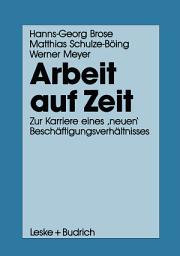 Icon image Arbeit auf Zeit: Zur Karriere eines ‚neuen‘ Beschäftigungsverhältnisses