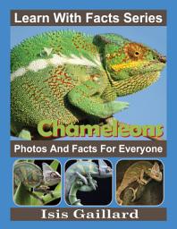 Icon image Chameleons Photos and Facts for Everyone: Amazing Animal Pictures in Nature
