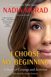 Icon image I Choose My Beginning: A Story of Courage and Activism