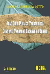 Icon image Ação civil pública trabalhista contra o trabalho escravo no Brasil