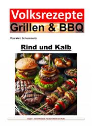 Icon image Volksrezepte Grillen und BBQ - Rind und Kalb: Meisterhafte Rezepte und Techniken für Rind- und Kalbfleisch auf dem Grill, Ausgabe 2