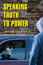 Icon image Speaking Truth to Power: Confidential Informants and Police Investigations