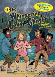 Icon image The Whispering Lake Ghosts: A Mystery about Sound