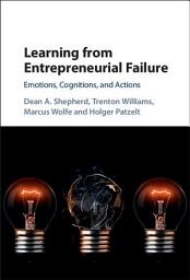 Icon image Learning from Entrepreneurial Failure: Emotions, Cognitions, and Actions