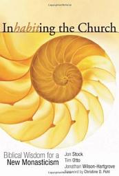 Icon image Inhabiting the Church: Biblical Wisdom for a New Monasticism