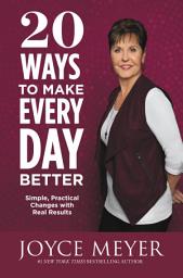 Icon image 20 Ways to Make Every Day Better: Simple, Practical Changes with Real Results
