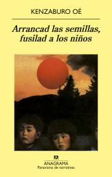 Icon image Arrancad las semillas, fusilad a los niños
