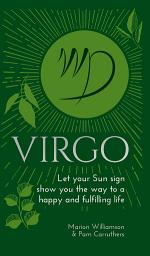 Icon image Virgo: Let Your Sun Sign Show You the Way to a Happy and Fulfilling Life