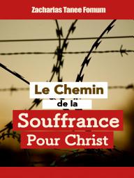 Icon image Le chemin de la souffrance pour Christ