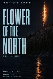 Icon image Flower of the North: A Modern Romance