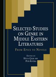 Icon image Selected Studies on Genre in Middle Eastern Literatures: From Epics to Novels