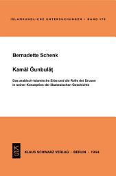 Icon image Kamal Gunbulat: Das arabisch-islamische Erbe und die Rolle der Drusen in seiner Konzeption der libanesischen Geschichte