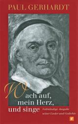 Icon image Wach auf, mein Herz, und singe: Vollständige Ausgabe seiner Lieder und Gedichte